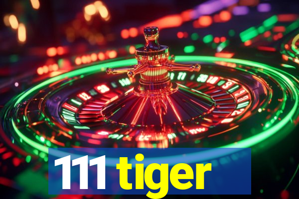 111 tiger